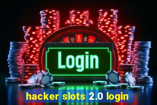 hacker slots 2.0 login